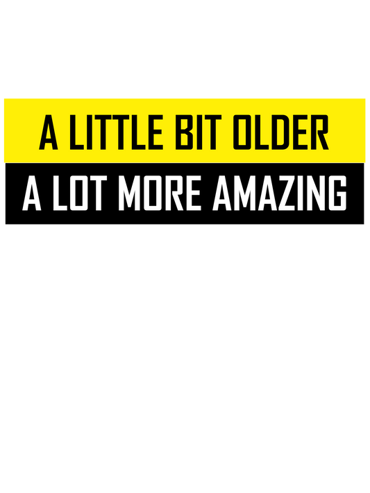 A LITTLE BIT OLDER